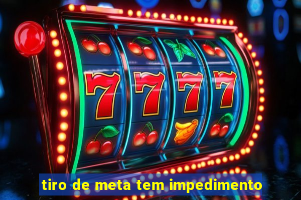 tiro de meta tem impedimento